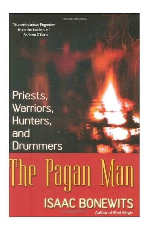 The Pagan Man: Priests, Warriors, Hunters, and Drummers